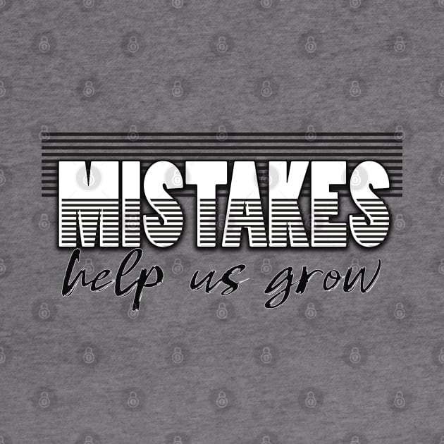 Mistakes help us grow by TeeText